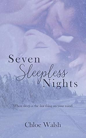 Seven Sleepless Nights by Chloe Walsh .